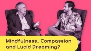 Mindfulness, Compassion & Lucid Dreaming  w/ Paul Gilbert & Charlie Morley